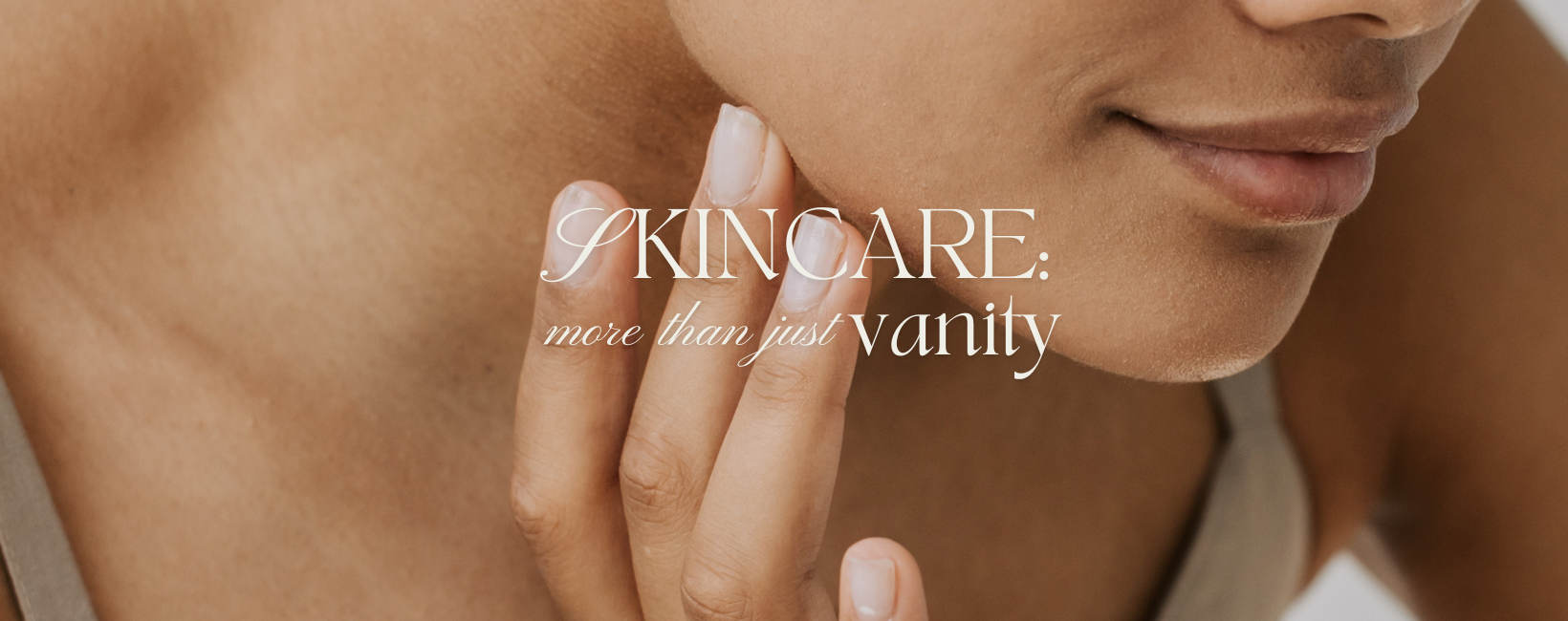 Skincare: More Than Just Vanity