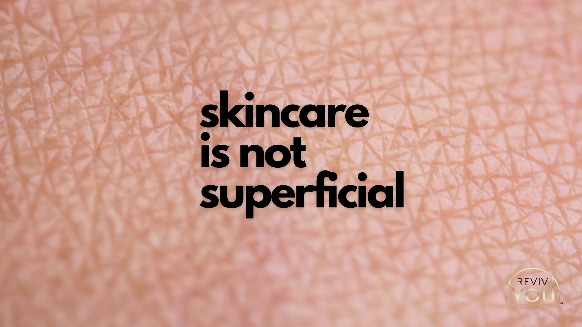 Skincare isn't Superficial: it's Healthcare